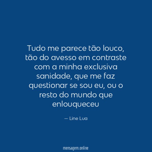 Tudo me parece tão louco