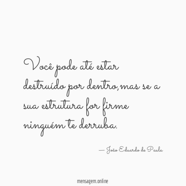Você pode até estar destruído por dentro
