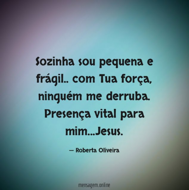 Sozinha sou pequena e frágil