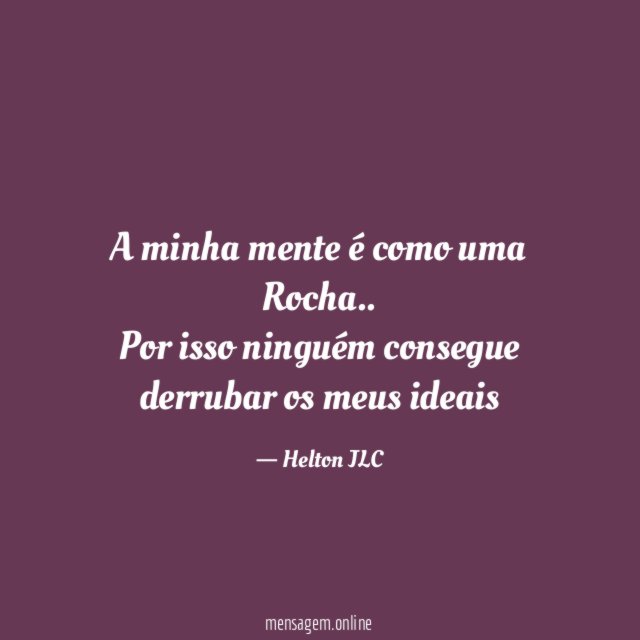 A minha mente é como uma Rocha