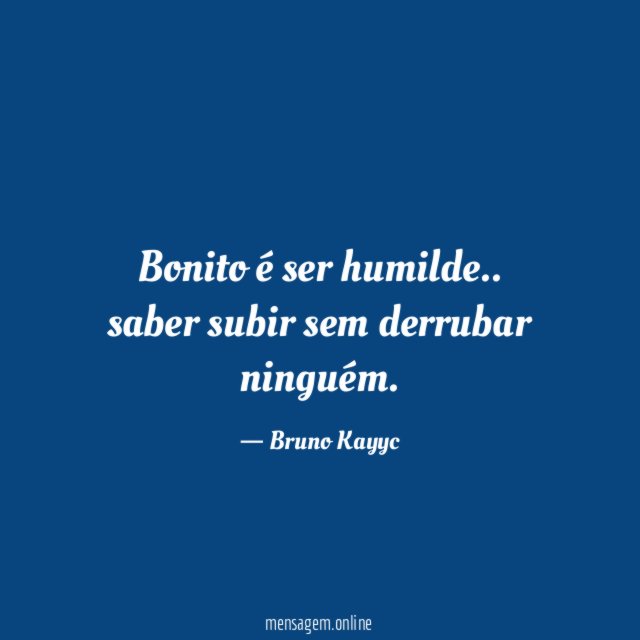 Bonito é ser humilde