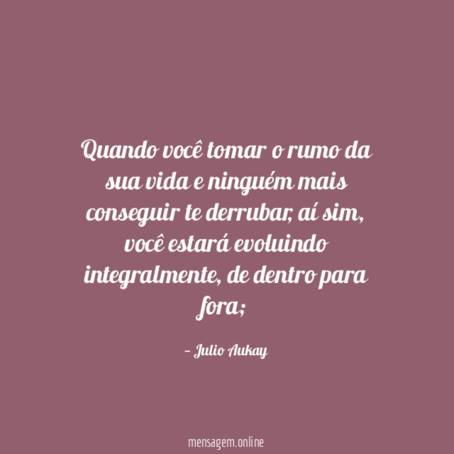 Quando você tomar o rumo da sua vida