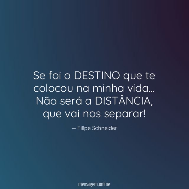Se foi o DESTINO que te colocou na minha vida