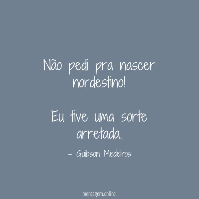 Não pedi pra nascer nordestino
