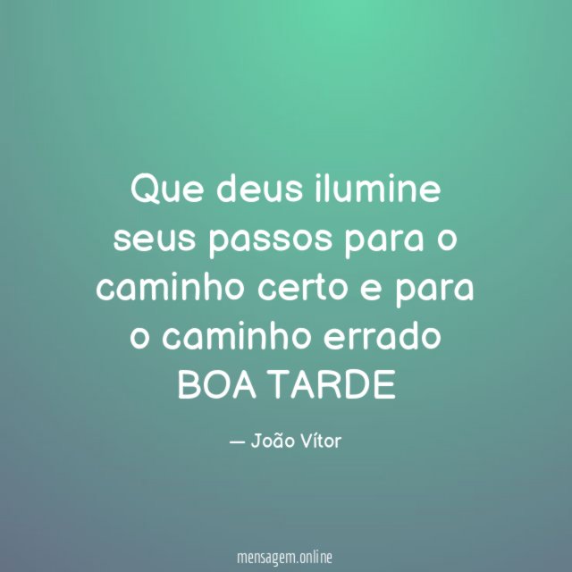Que deus ilumine seus passos para o caminho