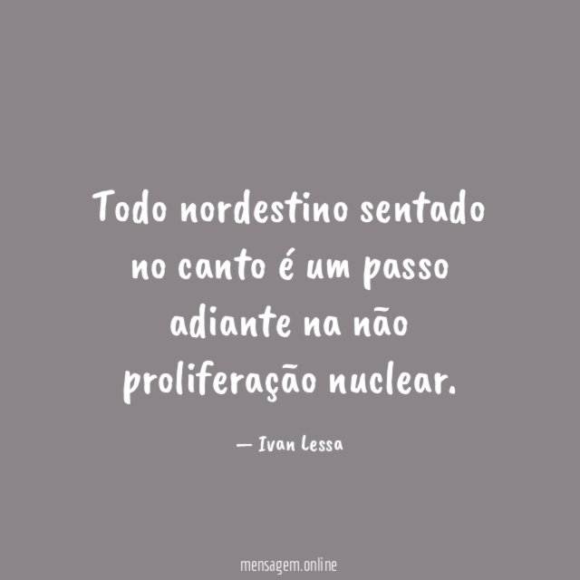 Todo nordestino sentado no canto é um passo