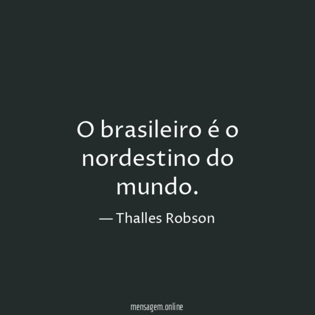 O brasileiro é o nordestino do mundo