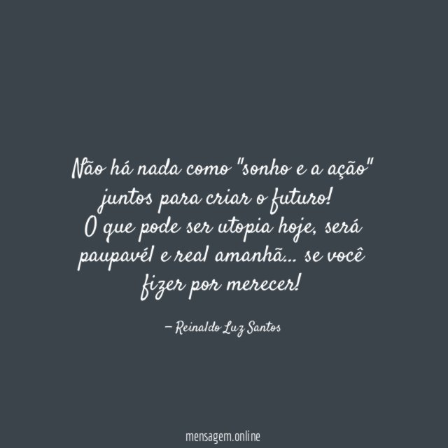 Não há nada como "sonho e a ação"