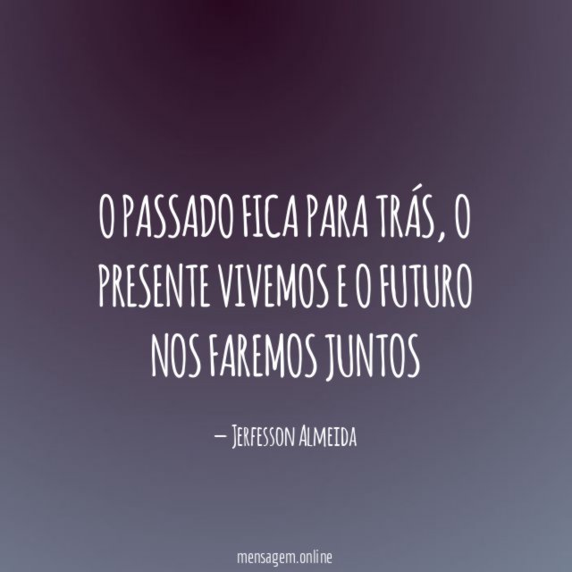 O passado fica para trás