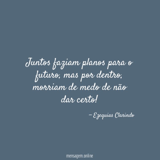 Juntos faziam planos para o futuro