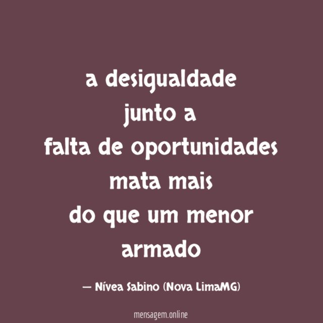 a desigualdade junto a falta de oportunidades mata mais do que