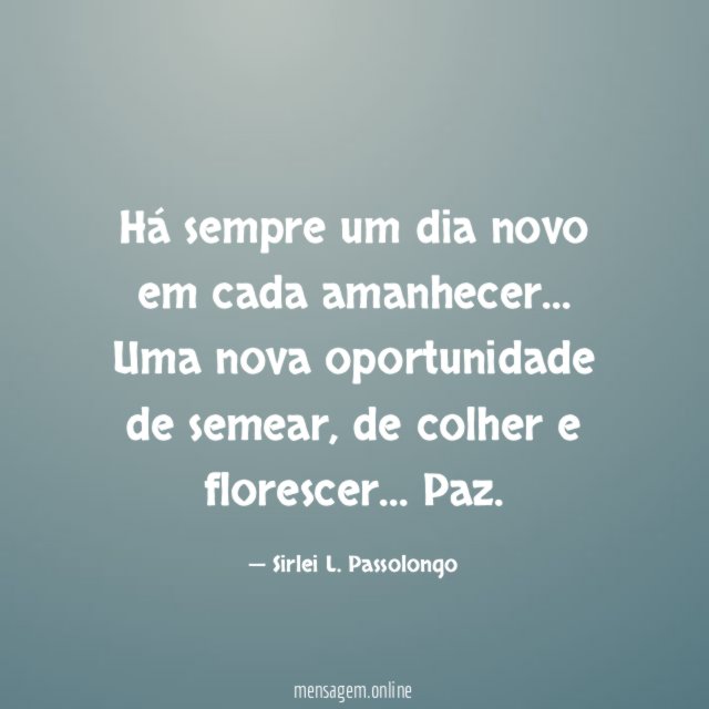 Há sempre um dia novo em cada amanhecer