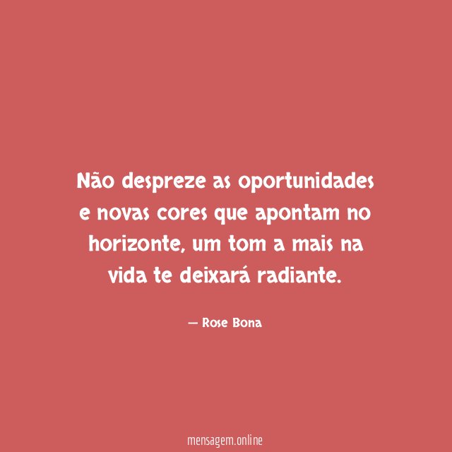 Não despreze as oportunidades e novas cores que apontam no horizonte