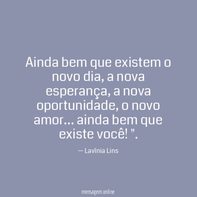 Ainda bem que existem o novo dia