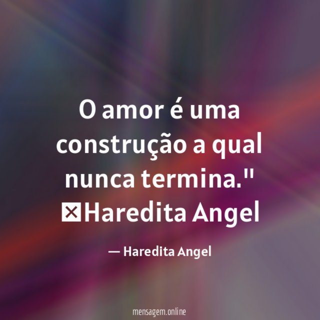 O amor é uma construção a qual nunca termina