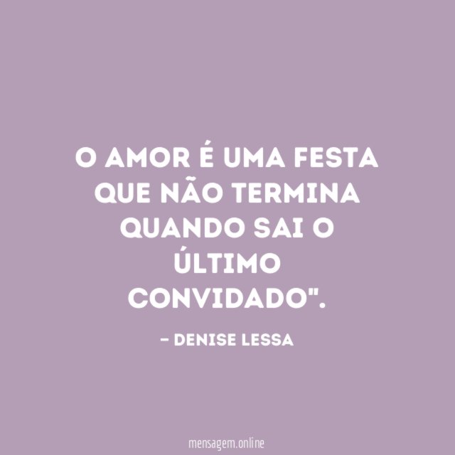 O amor é uma festa que não termina