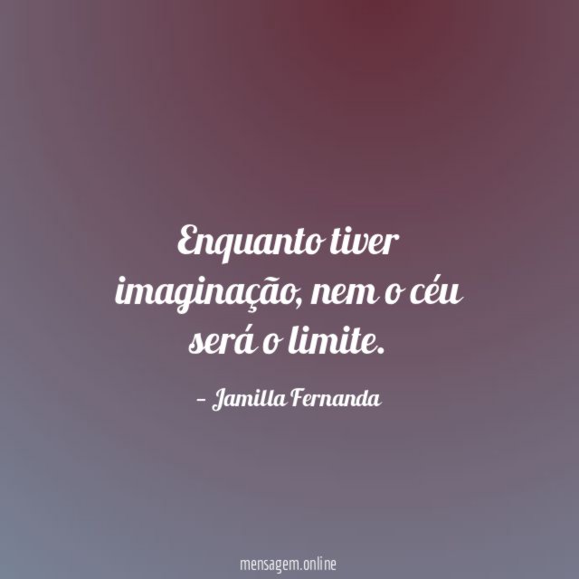 Enquanto tiver imaginação