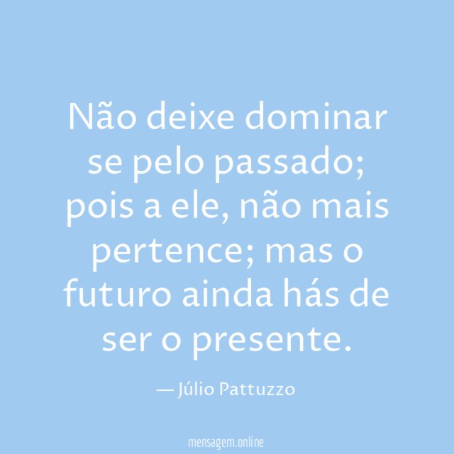 Não deixe dominar se pelo passado