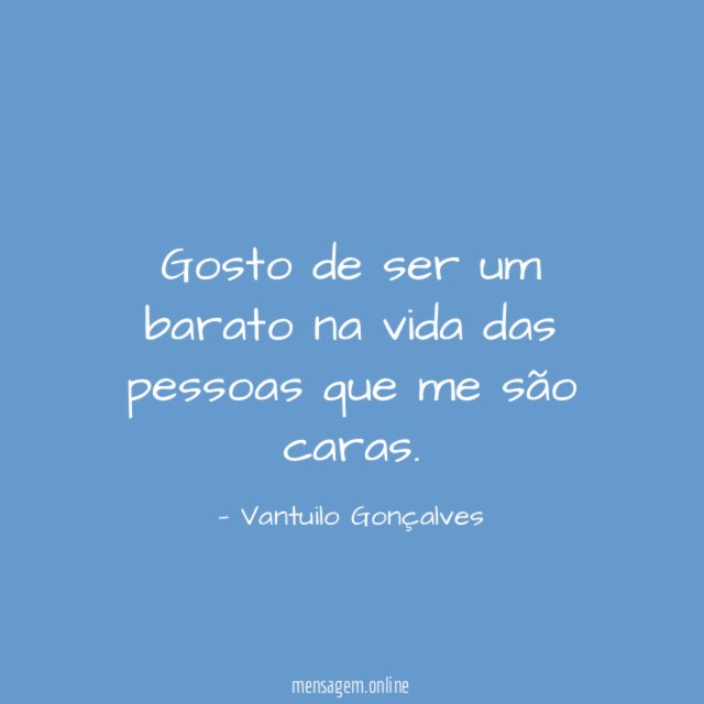 Gosto de ser um barato na vida das