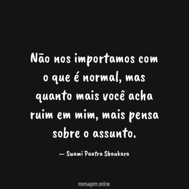 Não nos importamos com o que é normal