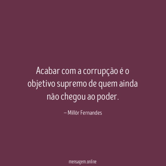 Acabar com a corrupção é o objetivo supremo