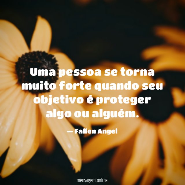 Uma pessoa se torna muito forte quando seu
