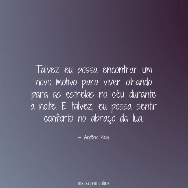 Talvez eu possa encontrar um novo motivo para