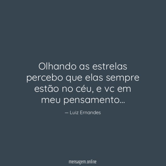 Olhando as estrelas percebo que elas sempre estão no céu