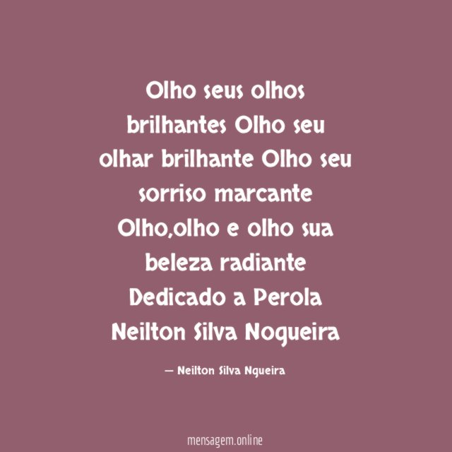Olho seus olhos brilhantes
Olho seu olhar brilhante
Olho seu sorriso marcante
Olho,olho e olho sua beleza radiante