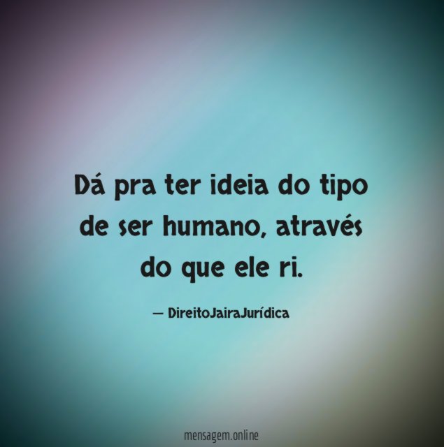 Dá pra ter ideia do tipo de ser humano