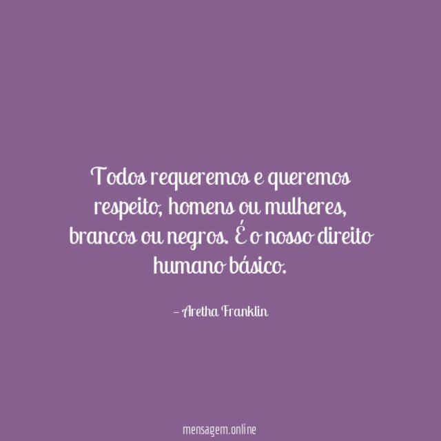 Todos requeremos e queremos respeito