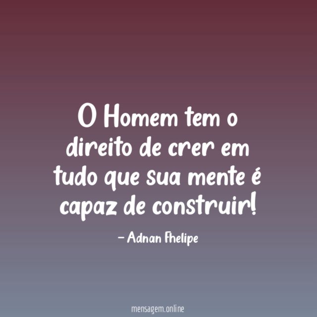 O Homem tem o direito de crer em