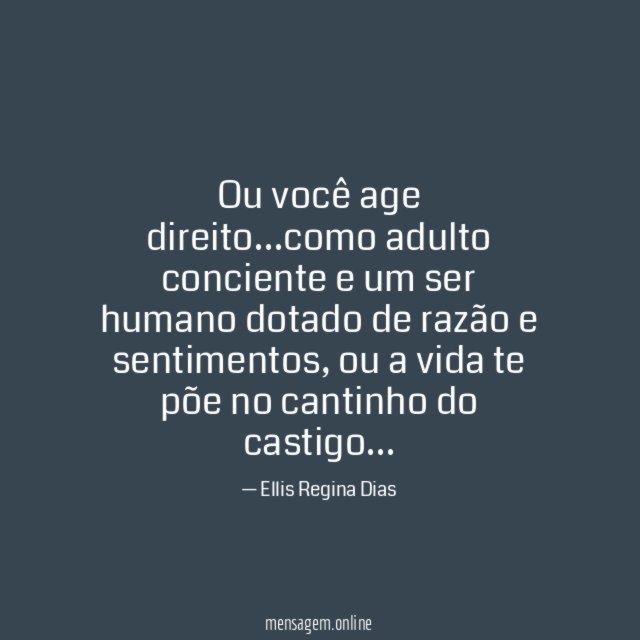 Ou você age direito
