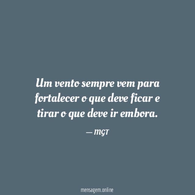 Um vento sempre vem para fortalecer o que