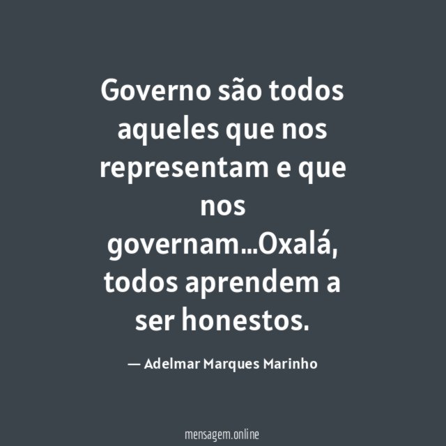 Governo são todos aqueles que nos representam e que nos governam