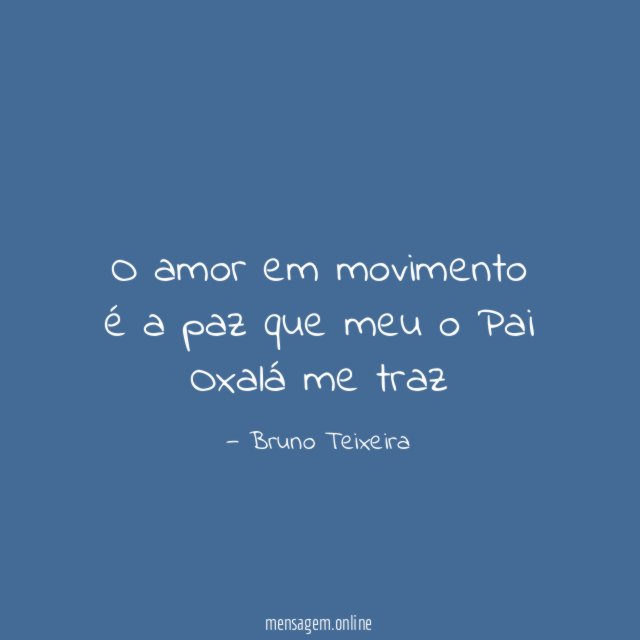 O amor em movimento é a paz que