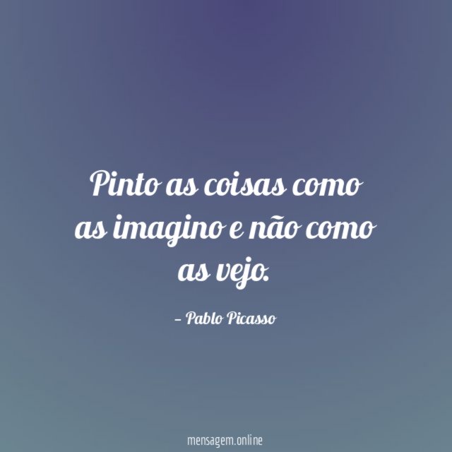 Pinto as coisas como as imagino e não como as vejo