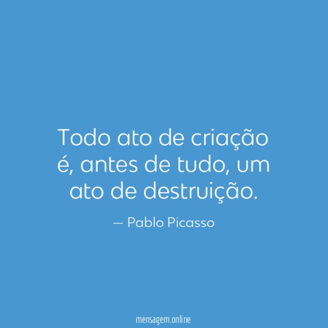 Todo ato de criação é