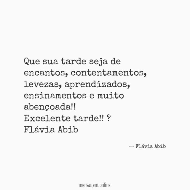 Que sua tarde seja de encantos, contentamentos, levezas, aprendizados, ensinamentos e muito abençoada!!