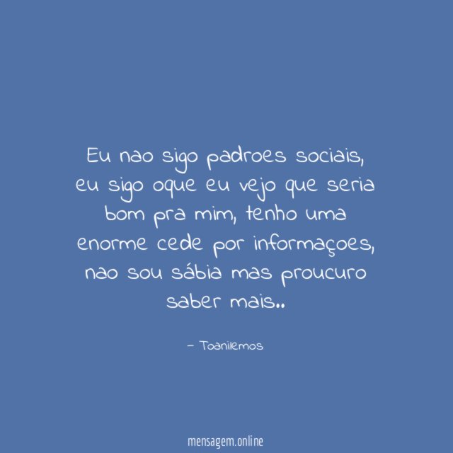 Eu nao sigo padroes sociais