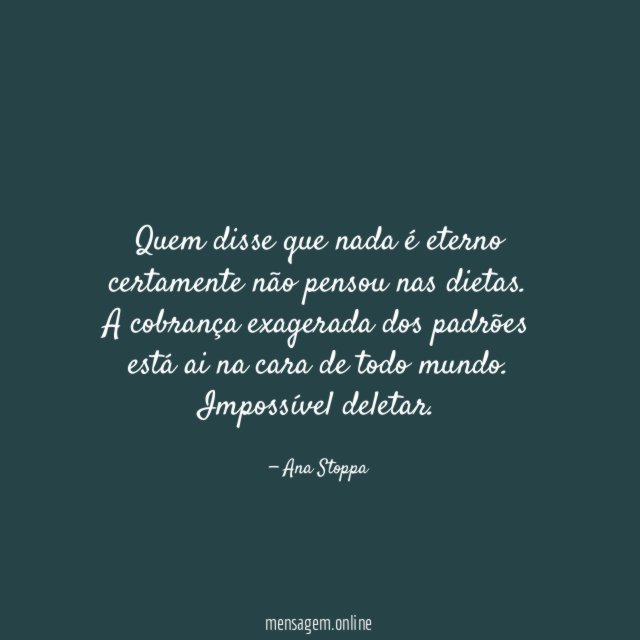 Quem disse que nada é eterno certamente não pensou nas dietas