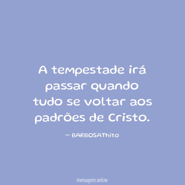 A tempestade irá passar quando tudo se voltar