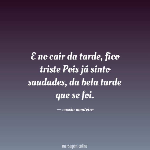 E no cair da tarde