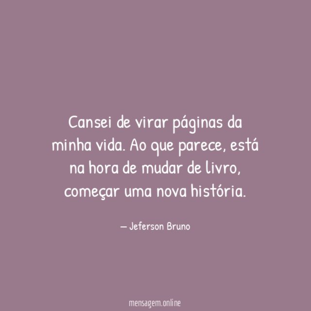 Cansei de virar páginas da minha vida