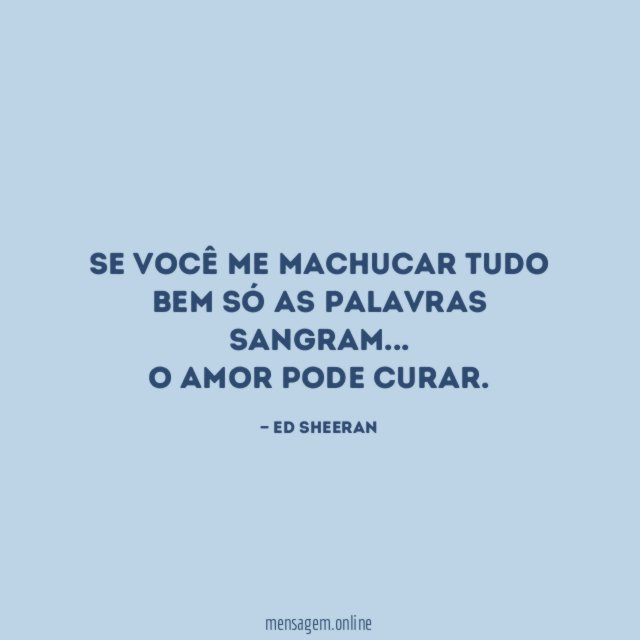Se você me machucar tudo bem só as palavras sangram