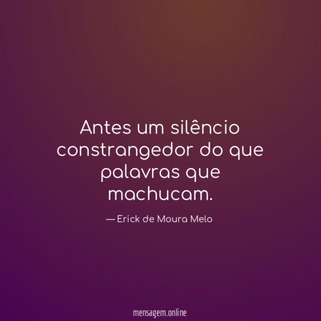 Antes um silêncio constrangedor do que palavras que machucam