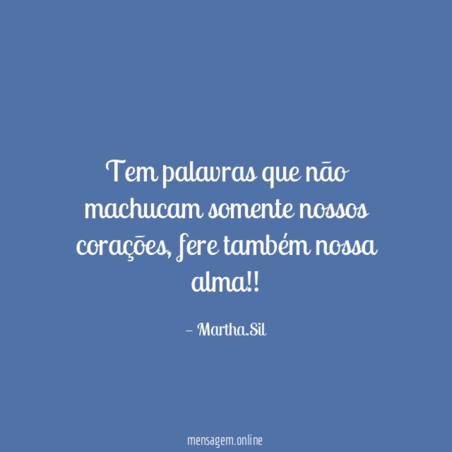Tem palavras que não machucam somente nossos corações
