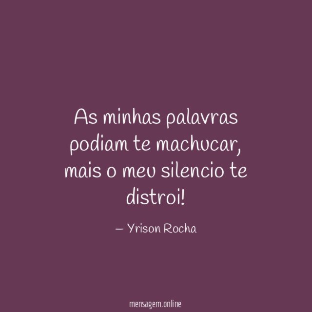 As minhas palavras podiam te machucar