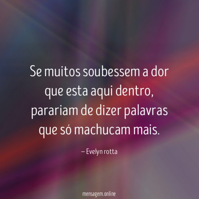 Se muitos soubessem a dor que esta aqui dentro
