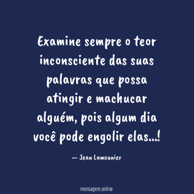 Examine sempre o teor inconsciente das suas palavras